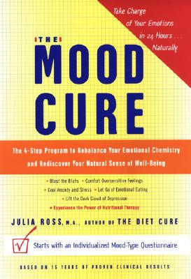 The Mood Cure: The 4-Step Program to Rebalance Your Emotional Chemistry and Rediscover Your Natural Sense of Well-Being