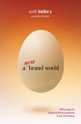 A New Brand World: Eight Principles for Achieving Brand Leadership in the 21st Century