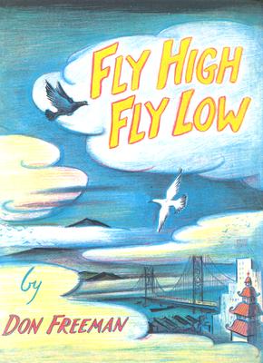 Fly High, Fly Low, Don Freeman Fly High, Fly Low, Don Freeman