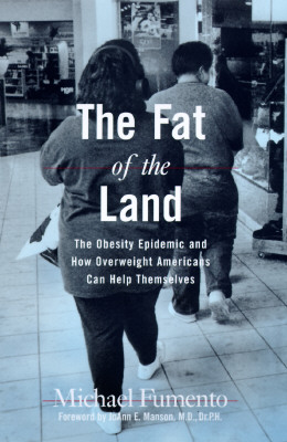 Image for The Fat of the Land: The Obesity Epidemic and How Overweight Americans Can Help Themselves