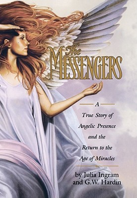 Image for The Messengers: A True Story of Angelic Presence and the Return to the Age of Miracles