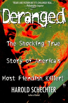 Deranged: The Shocking True Story of America's Most Fiendish Killer!