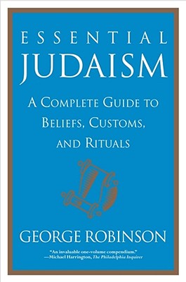 Essential Judaism: A Complete Guide to Beliefs, Customs & Rituals
