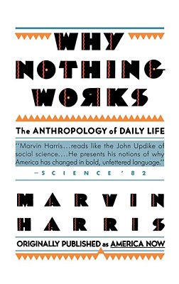 Why Nothing Works: The Anthropology of Daily Life (Updated)