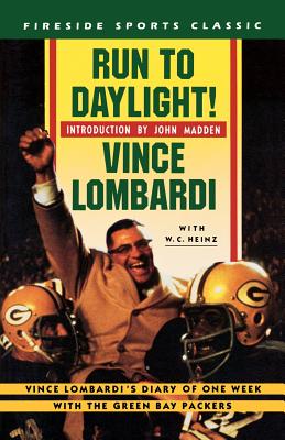 Run to Daylight!: Vince Lombardi's Diary of One Week With the Green Bay Packers (Fireside Sports Classics)