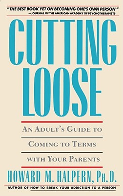 Image for Cutting Loose: An Adult's Guide to Coming to Terms with Your Parents Cutting Loose: An Adult's Guide to Coming to Terms with Your Parents