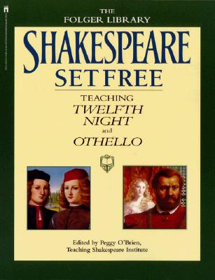 Shakespeare Set Free III: Teaching Twelfth Night and Othello