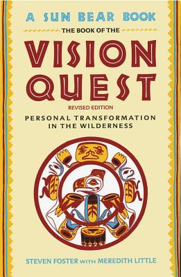 The Book of the Vision Quest: Personal Transformation in the Wilderness