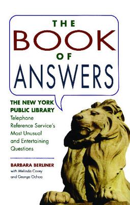 Book of Answers: The New York Public Library Telephone Reference Service's Most Unusual and Enter