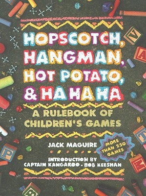 Image for Hopscotch, Hangman, Hot Potato, & Ha Ha Ha: A Rulebook of Children's Games