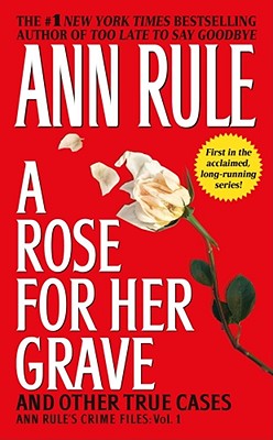 Image for A Rose For Her Grave & Other True Cases (1) (Ann Rule's Crime Files)
