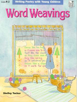 Word Weavings: Writing Poetry With Young Children