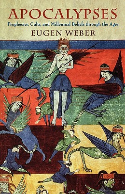 Apocalypses: Prophecies, Cults, and Millennial Beliefs through the Ages