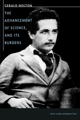 Image for The Advancement of Science, and Its Burdens: With a New Introduction The Advancement of Science, and Its Burdens: With a New Introduction