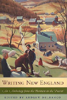 Writing New England: An Anthology from the Puritans to the Present