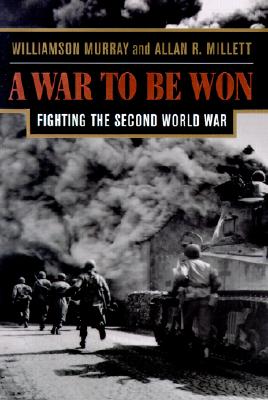 A War To Be Won: Fighting the Second World War