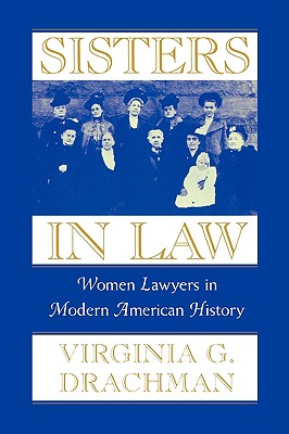 Sisters In Law: Women Lawyers in Modern American History