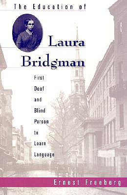The Education of Laura Bridgman: First Deaf and Blind Person to Learn Language