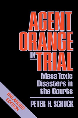 Agent Orange on Trial: Mass Toxic Disasters in the Courts, Enlarged Edition