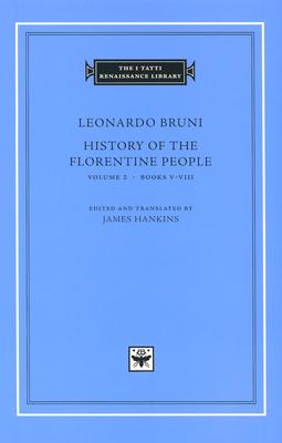 Image for History of the Florentine People, Volume 2, Books V-VIII (The I Tatti Renaissance Library)