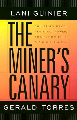 The Miners Canary: Enlisting Race, Resisting Power, Transforming Democracy (The Nathan I. Huggins Lectures)
