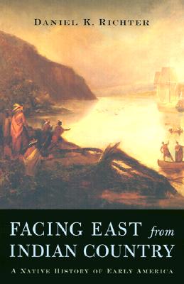Facing East from Indian Country: A Native History of Early America