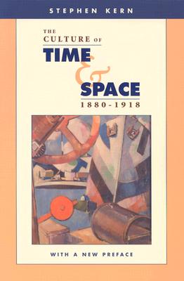 The Culture of Time and Space, 1880-1918: With a New Preface