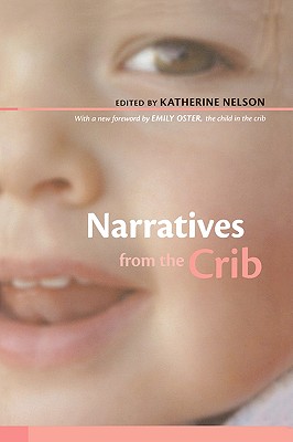 Narratives from the Crib: With a New Foreword by Emily Oster, the Child in the Crib