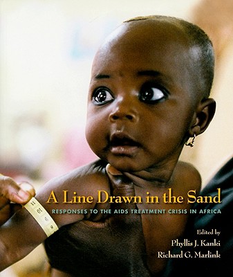 A Line Drawn in the Sand: Responses to the AIDS Treatment Crisis in Africa (Harvard Series on Population and Development Studies)