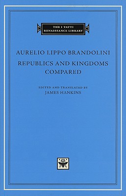 Image for Republics and Kingdoms Compared (The I Tatti Renaissance Library)