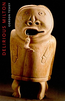 Delirious Milton: The Fate of the Poet in Modernity