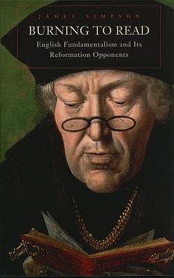 Burning to Read: English Fundamentalism and Its Reformation Opponents