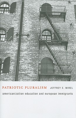 Patriotic Pluralism: Americanization Education and European Immigrants