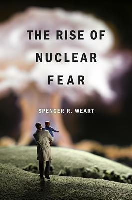 The Rise of Nuclear Fear