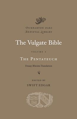 The Pentateuch: Douay-Rheims Translation (Volume I) (Dumbarton Oaks Medieval Library)