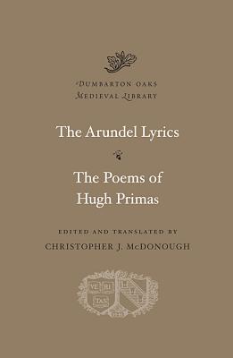 The Arundel Lyrics. The Poems of Hugh Primas (Dumbarton Oaks Medieval Library)