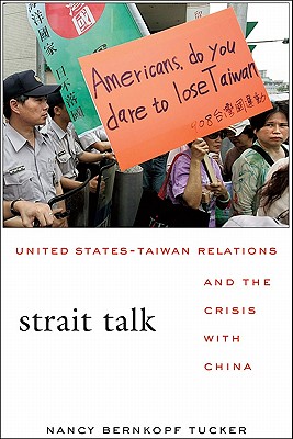 Strait Talk United States-Taiwan Relations and the Crisis with China