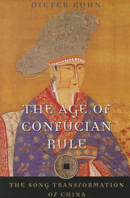 The Age of Confucian Rule: The Song Transformation of China (History of Imperial China)