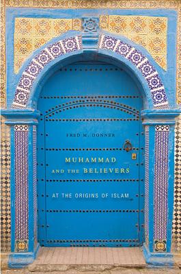Image for Muhammad and the Believers: At the Origins of Islam