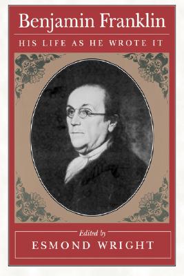 Benjamin Franklin: His Life as He Wrote It