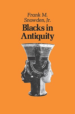 Blacks in Antiquity: Ethiopians in the Greco-Roman Experience (Revised)