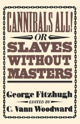 Cannibals All! Or, Slaves without Masters (The John Harvard Library)