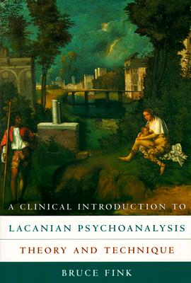 A Clinical Introduction to Lacanian Psychoanalysis: Theory and Technique