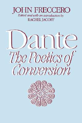 Dante: The Poetics of Conversion