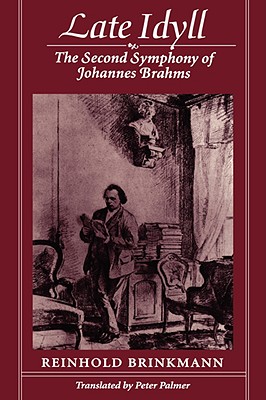 Late Idyll : The Second Symphony of Johannes Brahms