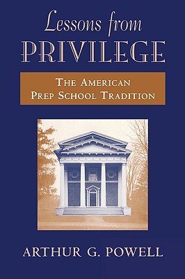 Lessons from Privilege: The American Prep School Tradition