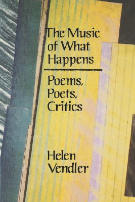The Music of What Happens: Poems, Poets, Critics