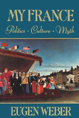 My France: Politics, Culture, Myth