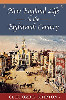 New England Life in the Eighteenth Century: Representative Biographies from Sibleys Harvard Graduates