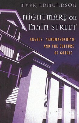 Image for Nightmare on Main Street: Angels, Sadomasochism, and the Culture of Gothic Nightmare on Main Street: Angels, Sadomasochism, and the Culture of Gothic